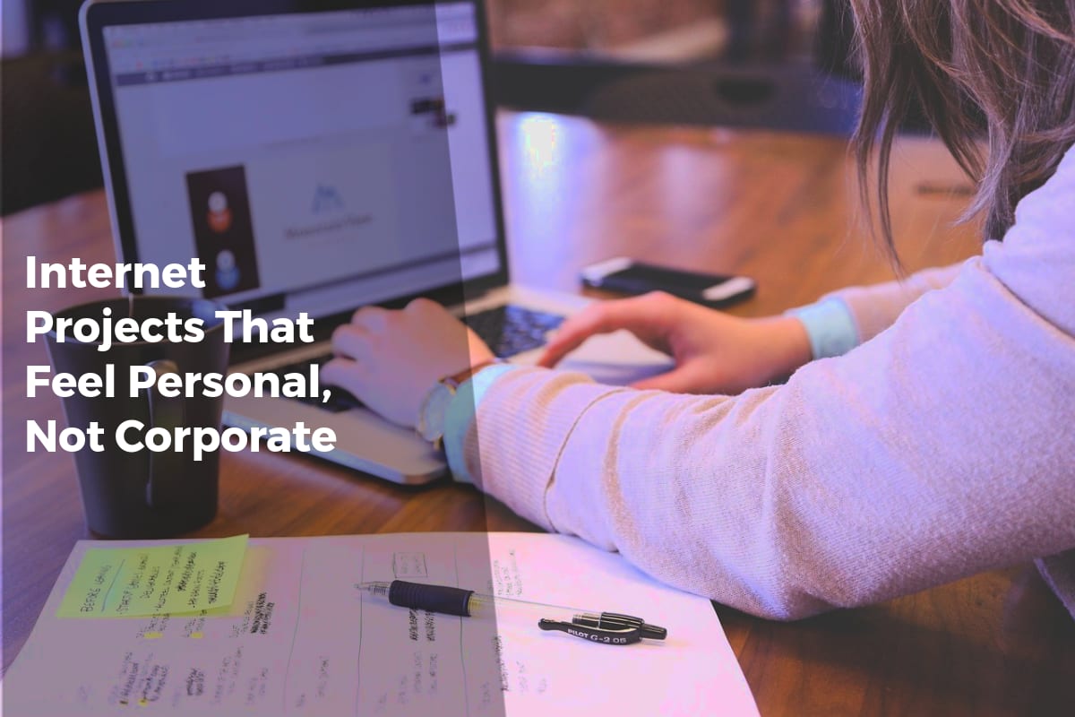 Internet Projects That Feel Personal, Not Corporate - Internet Discoveries