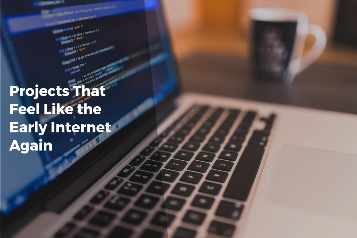 Projects That Feel Like the Early Internet Again - Internet Discoveries